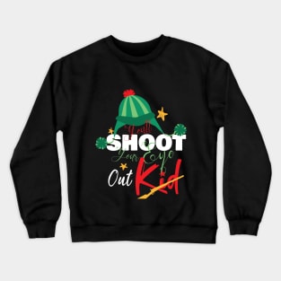 Youll shoot your eye out kid shirt Crewneck Sweatshirt